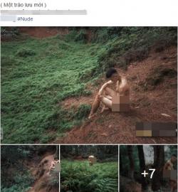 Nam thanh niên tụt quần tụt áo chụp ảnh khỏa thân trong rừng - lại bảo vệ môi trường à :))
