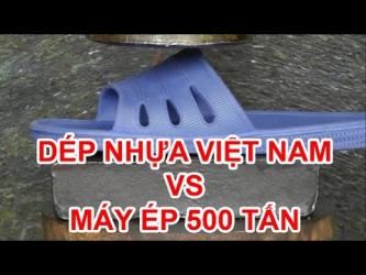 Thử Độ Bền Của Dép Nhựa Việt Nam Với Máy Ép 500 Tấn
