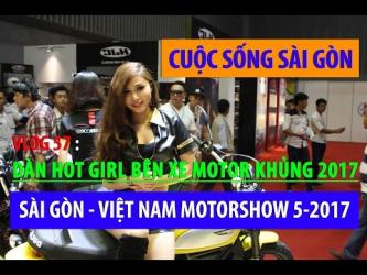 Sài Gòn Motorshow 2017 - Xe khủng gái xinh.