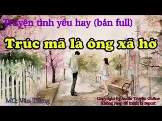 Audio truyện ngôn tình hay || Trúc Mã Là Ông Xã Hờ (full) || MC Vân Trang