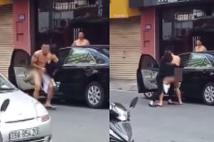 Cặp đôi giằng co nhau trên phố, nam chính bị lôi từ ô tô ra trong tình trạng 'truổng cời'
